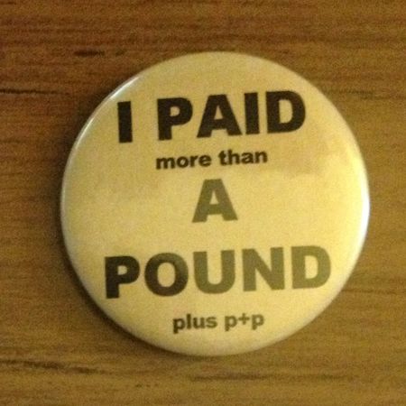 I Paid (more than) a Pound (plus p+p) badge
