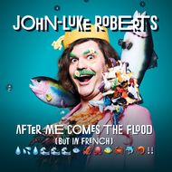 John-Luke Roberts After Me Comes The Flood (but in French)