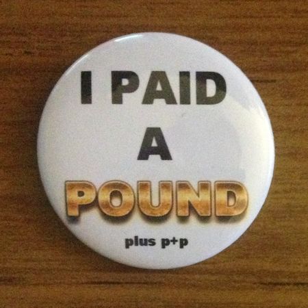 I Paid a Pound (plus p+p) Badge